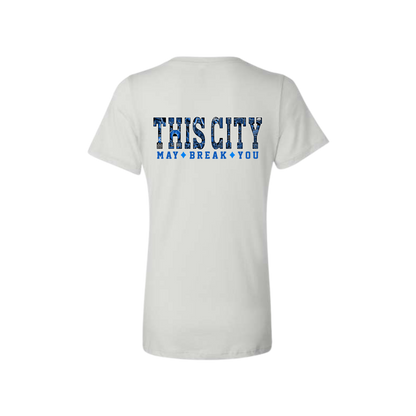 Women's This City May Break You T-Shirt